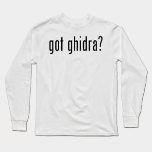 Got Ghidra? Long Sleeve T-Shirt